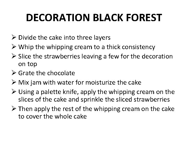 DECORATION BLACK FOREST Ø Divide the cake into three layers Ø Whip the whipping