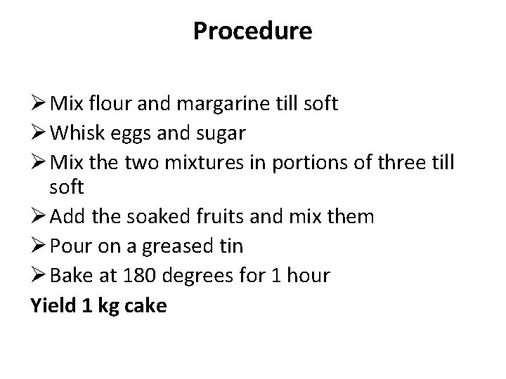 Procedure Ø Mix flour and margarine till soft Ø Whisk eggs and sugar Ø