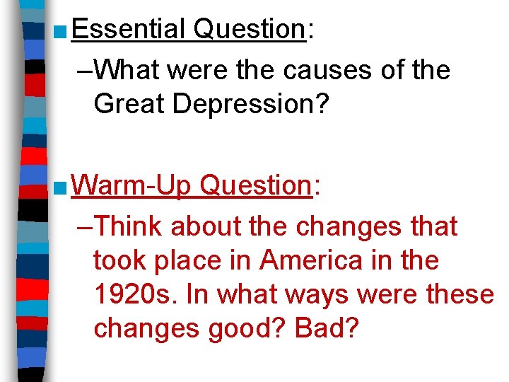 ■ Essential Question: –What were the causes of the Great Depression? ■ Warm-Up Question:
