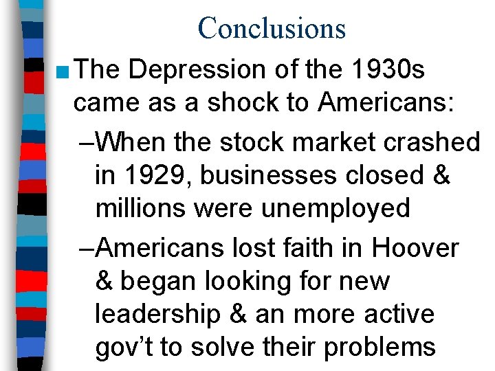 Conclusions ■ The Depression of the 1930 s came as a shock to Americans: