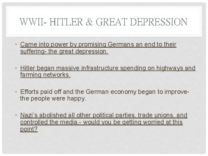 WWII- HITLER & GREAT DEPRESSION • Came into power by promising Germans an end