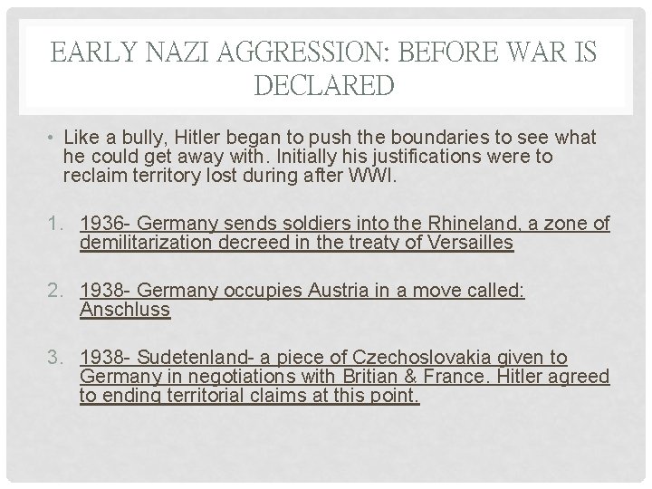 EARLY NAZI AGGRESSION: BEFORE WAR IS DECLARED • Like a bully, Hitler began to