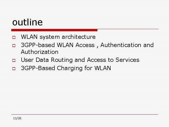 outline o o WLAN system architecture 3 GPP-based WLAN Access , Authentication and Authorization