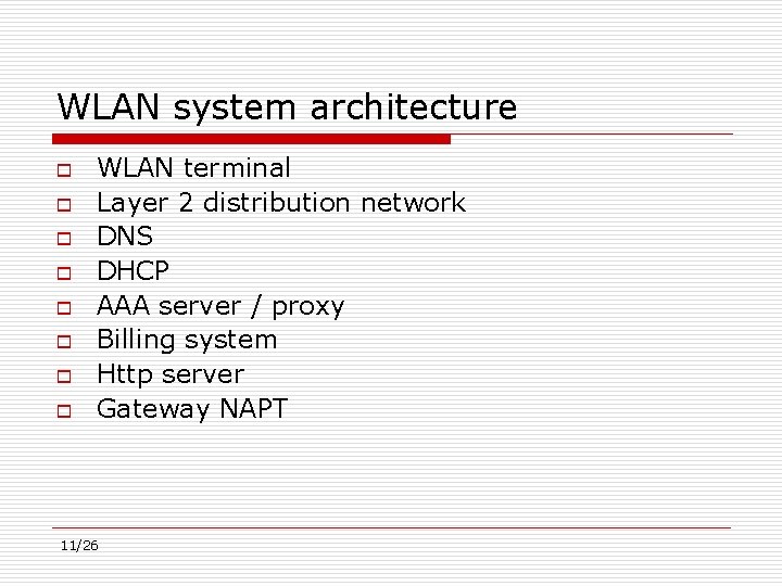 WLAN system architecture o o o o WLAN terminal Layer 2 distribution network DNS