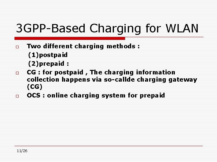 3 GPP-Based Charging for WLAN o o o Two different charging methods : (1)postpaid