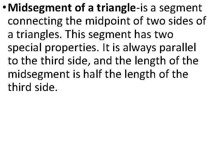  • Midsegment of a triangle-is a segment connecting the midpoint of two sides