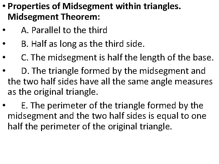  • Properties of Midsegment within triangles. Midsegment Theorem: • A. Parallel to the