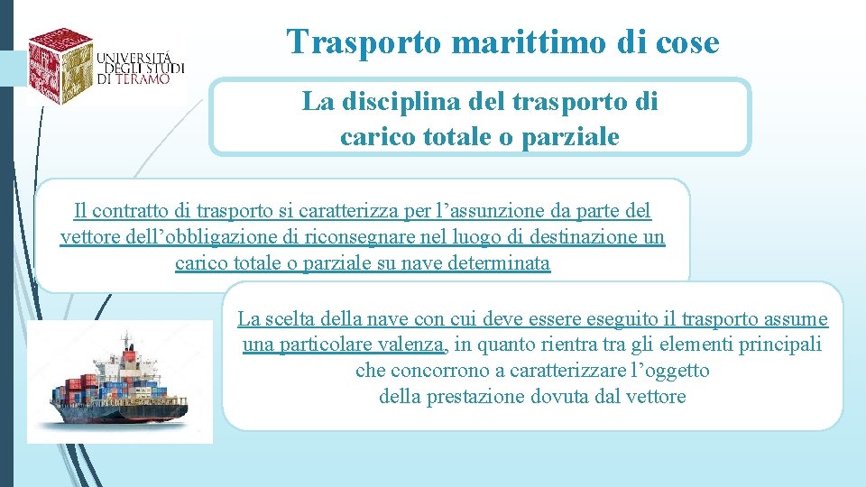 Trasporto marittimo di cose La disciplina del trasporto di carico totale o parziale Il