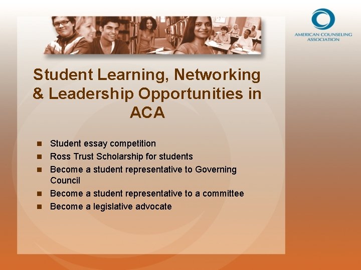 Student Learning, Networking & Leadership Opportunities in ACA n n n Student essay competition