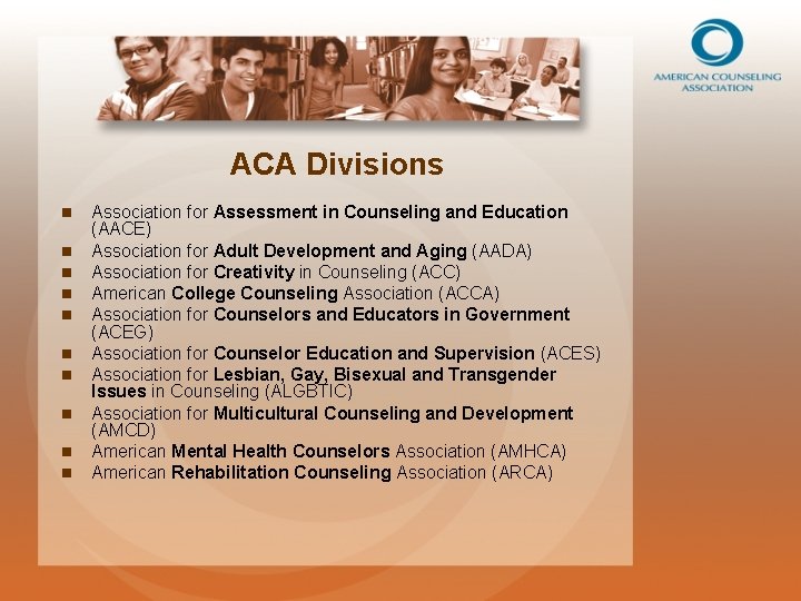 ACA Divisions n n n n n Association for Assessment in Counseling and Education