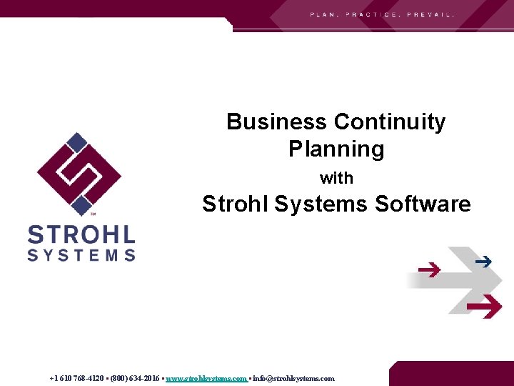 Business Continuity Planning with Strohl Systems Software +1 610 768 -4120 • (800) 634