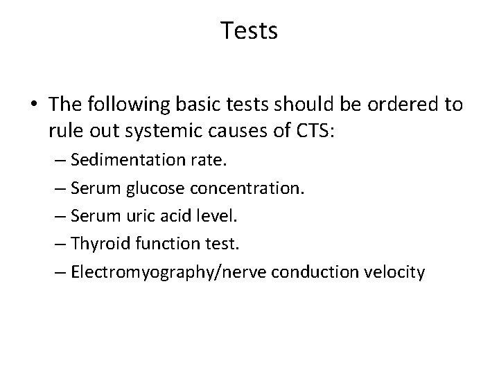 Tests • The following basic tests should be ordered to rule out systemic causes