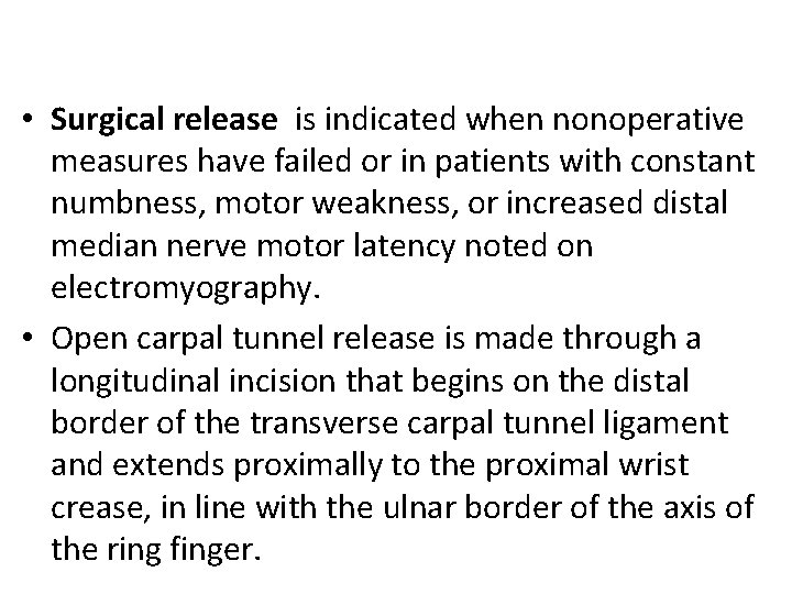  • Surgical release is indicated when nonoperative measures have failed or in patients