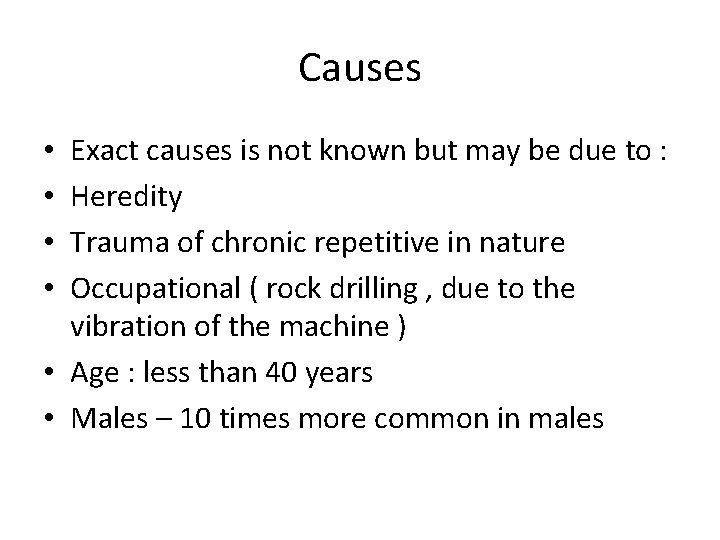 Causes Exact causes is not known but may be due to : Heredity Trauma
