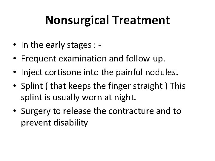 Nonsurgical Treatment In the early stages : Frequent examination and follow-up. Inject cortisone into
