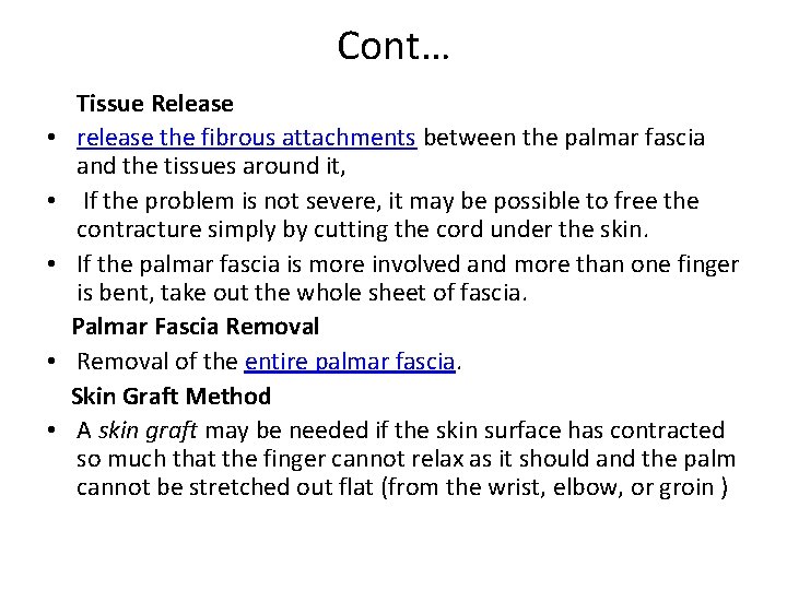 Cont… • • • Tissue Release release the fibrous attachments between the palmar fascia