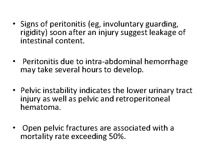  • Signs of peritonitis (eg, involuntary guarding, rigidity) soon after an injury suggest