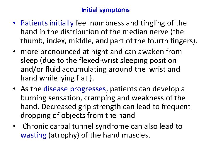 Initial symptoms • Patients initially feel numbness and tingling of the hand in the