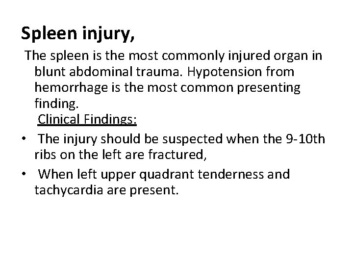 Spleen injury, The spleen is the most commonly injured organ in blunt abdominal trauma.