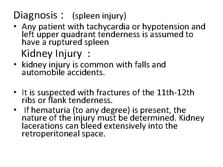 Diagnosis : (spleen injury) • Any patient with tachycardia or hypotension and left upper