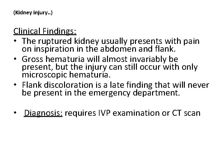 (Kidney injury. . ) Clinical Findings: • The ruptured kidney usually presents with pain