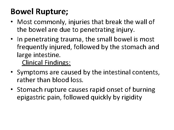 Bowel Rupture; • Most commonly, injuries that break the wall of the bowel are