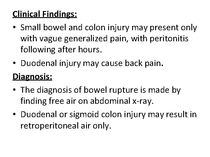 Clinical Findings: • Small bowel and colon injury may present only with vague generalized