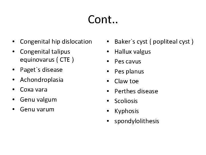 Cont. . • Congenital hip dislocation • Congenital talipus equinovarus ( CTE ) •