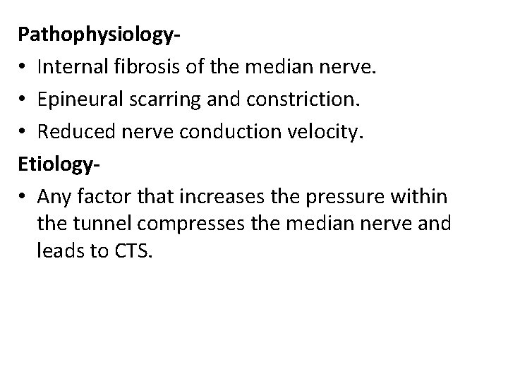 Pathophysiology • Internal fibrosis of the median nerve. • Epineural scarring and constriction. •