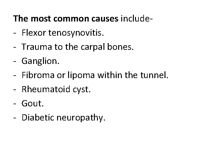 The most common causes include- Flexor tenosynovitis. - Trauma to the carpal bones. -