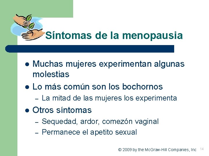 Síntomas de la menopausia l l Muchas mujeres experimentan algunas molestias Lo más común