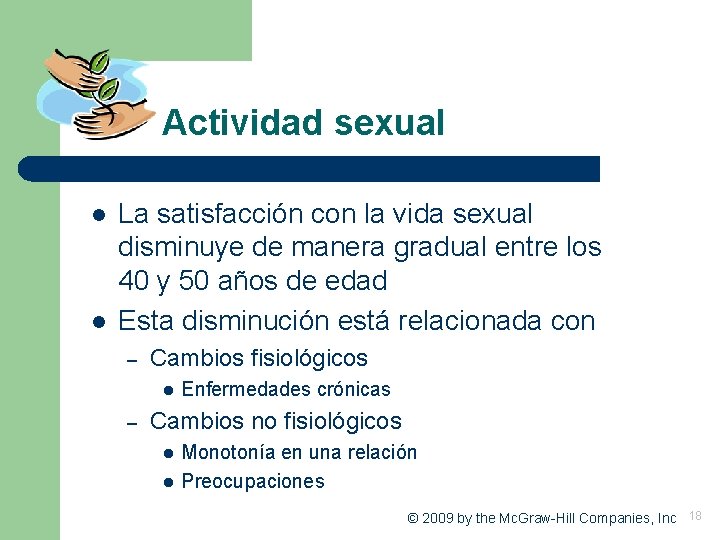 Actividad sexual l l La satisfacción con la vida sexual disminuye de manera gradual