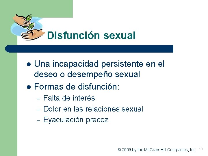 Disfunción sexual l l Una incapacidad persistente en el deseo o desempeño sexual Formas