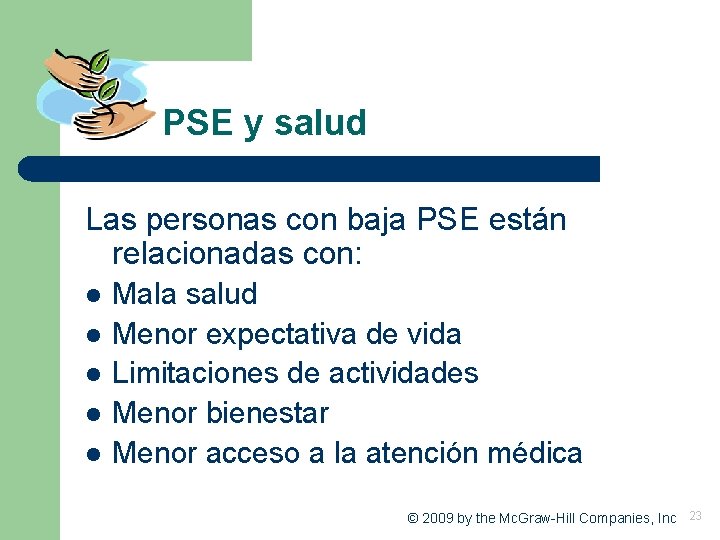 PSE y salud Las personas con baja PSE están relacionadas con: l l l