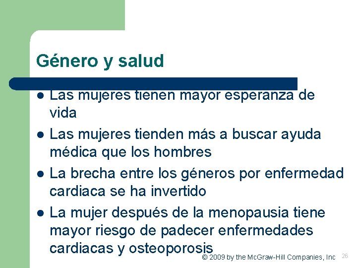 Género y salud l l Las mujeres tienen mayor esperanza de vida Las mujeres