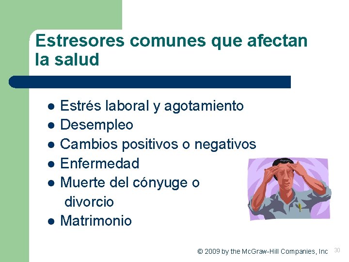 Estresores comunes que afectan la salud l l l Estrés laboral y agotamiento Desempleo