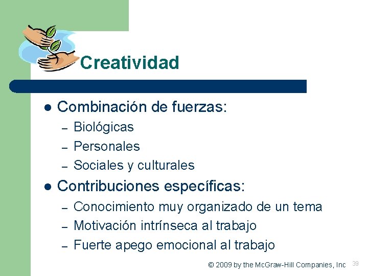 Creatividad l Combinación de fuerzas: – – – l Biológicas Personales Sociales y culturales