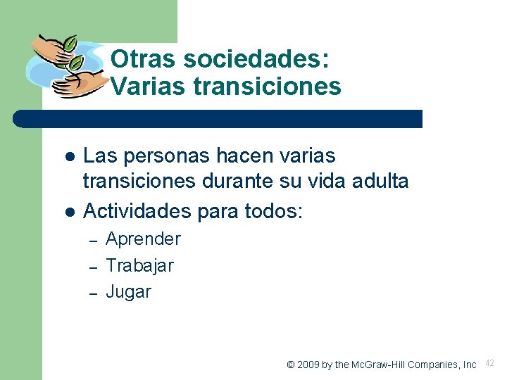 Otras sociedades: Varias transiciones l l Las personas hacen varias transiciones durante su vida