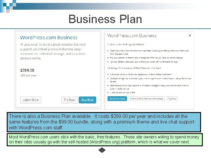 Business Plan There is also a Business Plan available. It costs $299. 00 per