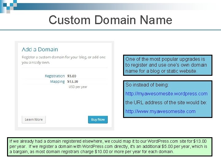 Custom Domain Name One of the most popular upgrades is to register and use