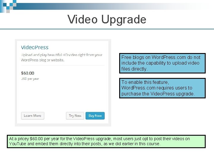 Video Upgrade Free blogs on Word. Press. com do not include the capability to