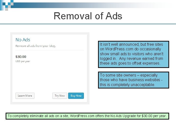 Removal of Ads It isn’t well announced, but free sites on Word. Press. com