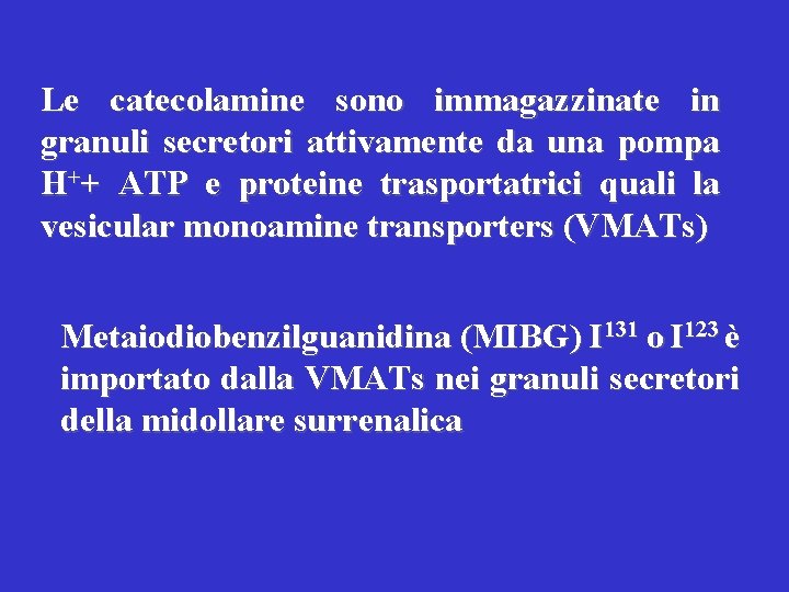 Le catecolamine sono immagazzinate in granuli secretori attivamente da una pompa H++ ATP e