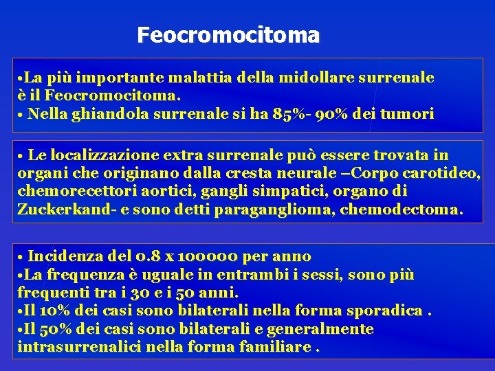 Feocromocitoma • La più importante malattia della midollare surrenale è il Feocromocitoma. • Nella