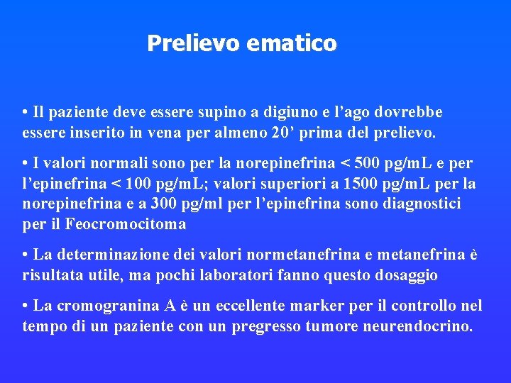 Prelievo ematico • Il paziente deve essere supino a digiuno e l’ago dovrebbe essere