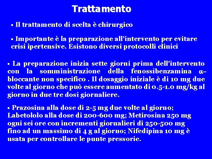 Trattamento • Il trattamento di scelta è chirurgico • Importante è la preparazione all’intervento