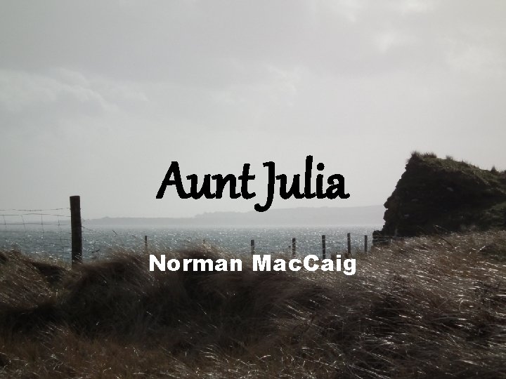 Aunt Julia Norman Mac. Caig 