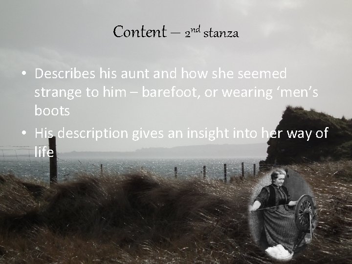 Content – 2 nd stanza • Describes his aunt and how she seemed strange