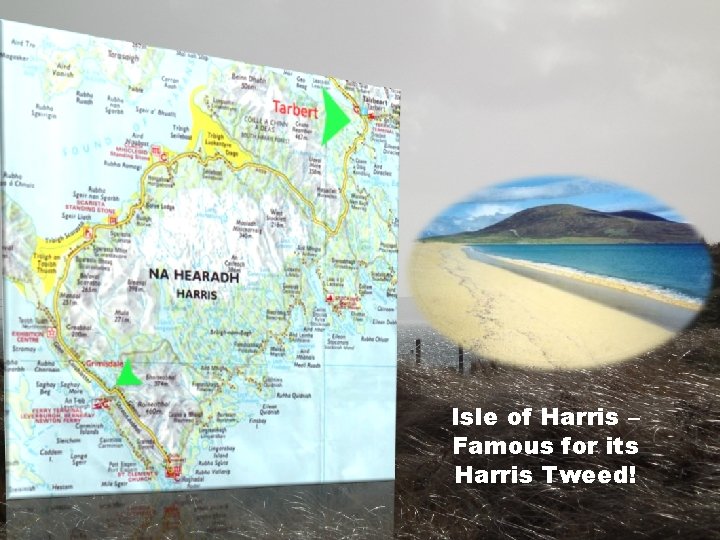 Isle of Harris – Famous for its Harris Tweed! 