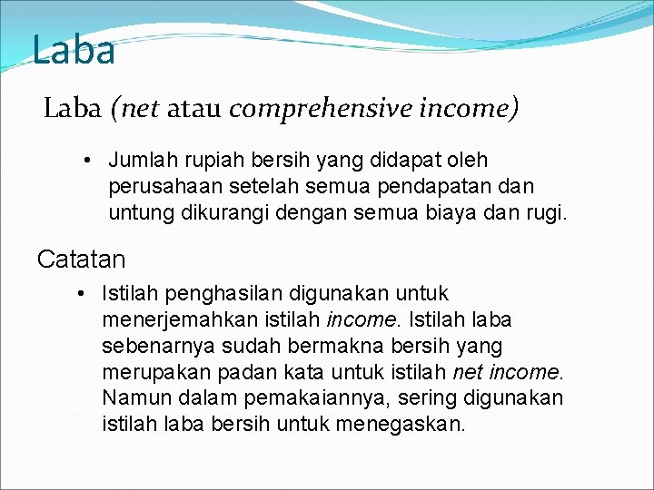 Laba (net atau comprehensive income) • Jumlah rupiah bersih yang didapat oleh perusahaan setelah